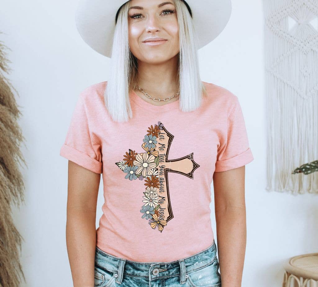Let Me Tell You About My Jesus T-shirt | Graphic Gift