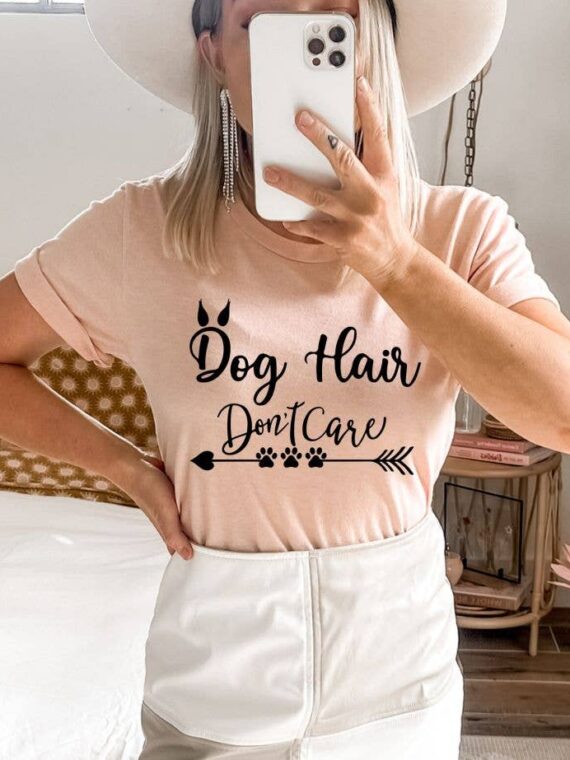 Dog Hair Don't Care T-shirt | Graphic Top