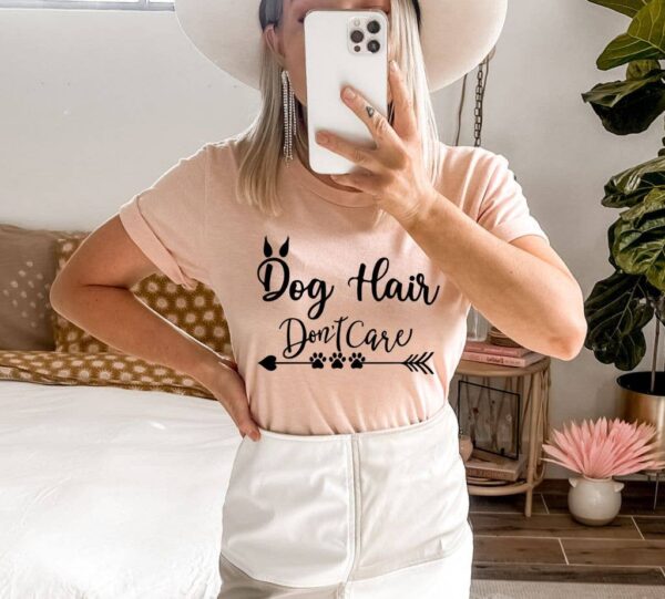 Dog Hair Don't Care T-shirt | Graphic Top