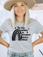 Be The Rainbow In Someone Else's Cloud T-shirt | Graphic Tee