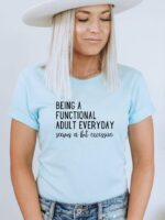 Being A Functional Adult Every Day T-shirt | Women's Shirts