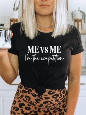Me Vs Me I'm Only My Competition T-shirt | Graphic Tee