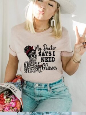 My Doctor Says I Need Glasses T-shirt | Graphic Tee