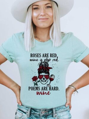 Roses Are Red Wine Is Red Poems Are Hard T-shirt