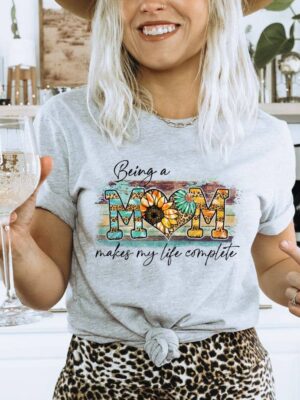 Being A Mom Makes My Life Complete T-shirt | Graphic Tee