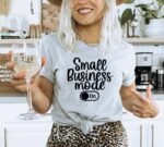 Small Business Mode On T-shirt | Women's Gift