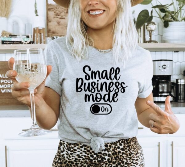 Small Business Mode On T-shirt | Women's Gift