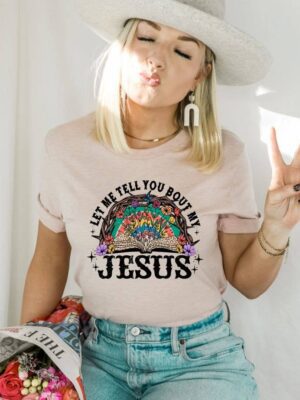 Let Me Tell You About My Jesus T-shirt | Graphic Shirt