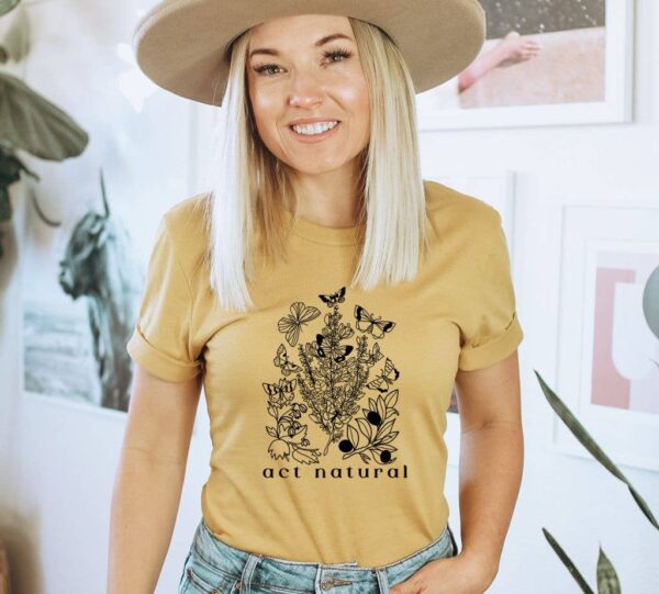 Act Natural T-shirt | Graphic Tee