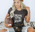 Dreams Don't Work Unless You Do T-shirt | Graphic Top