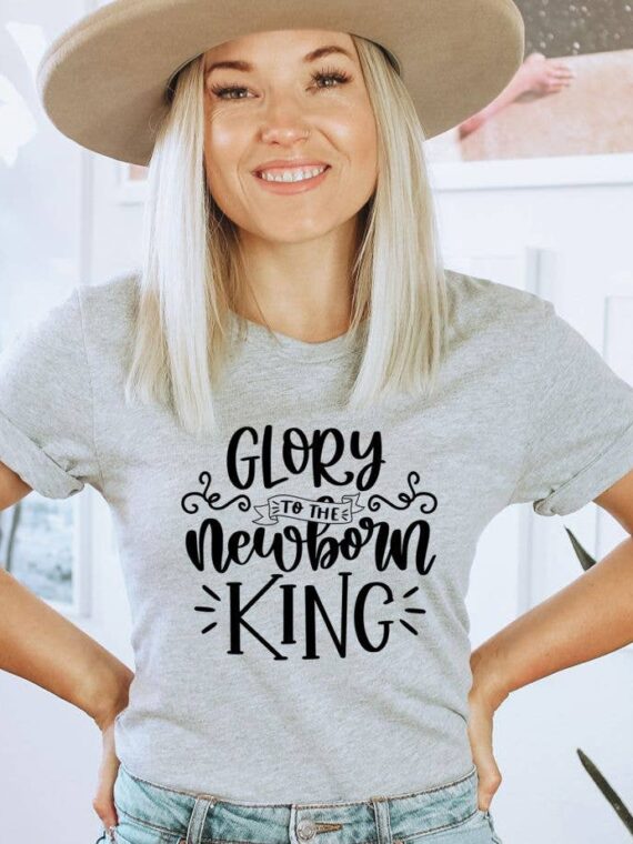 Glory To The Newborn King T-shirt | Women's Shirts