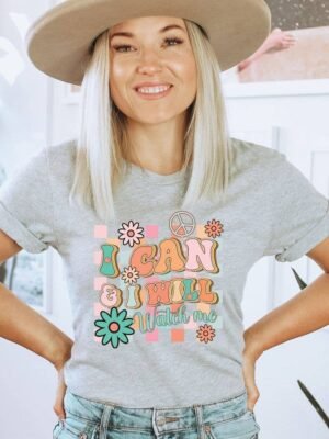 I Can And I Will Watch Me T-shirt | Graphic Top