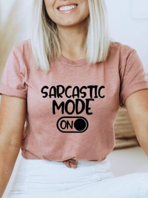 Sarcastic Mode On T-shirt