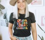 Good Things Are Coming T-shirt | Women's Tee