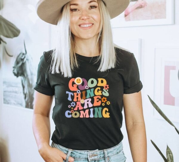 Good Things Are Coming T-shirt | Women's Tee