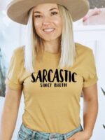 Sarcastic Since Birth T-shirt