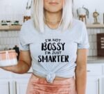 I'm Not Bossy I'm Just Smarter T-shirt
