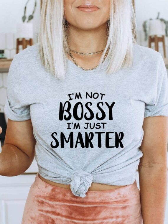 I'm Not Bossy I'm Just Smarter T-shirt