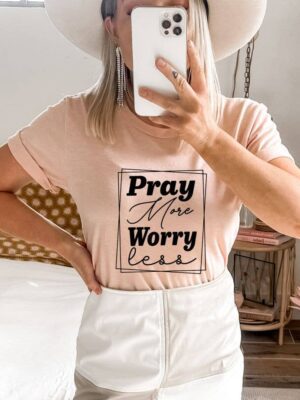 Pray More Worry Less T-shirt | Women's Shirt