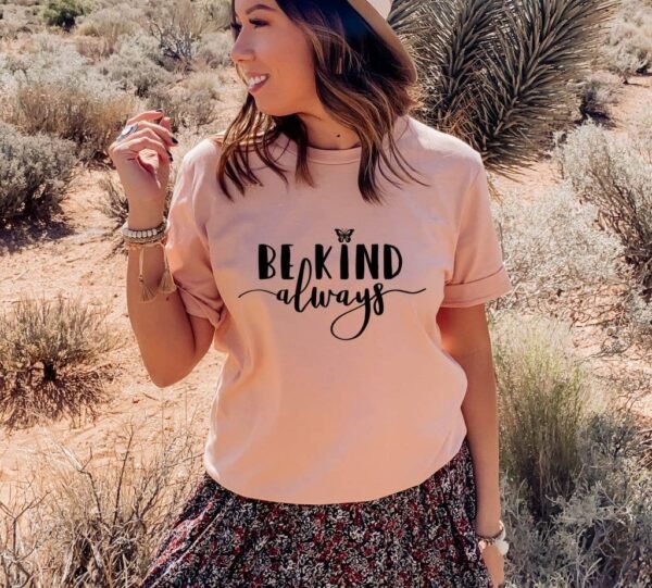 Be Kind Always T-shirt | Graphic Shirt