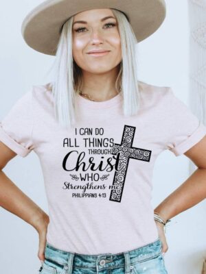 I Can Do All Things Through Christ Who Strengthens Me Tshirt