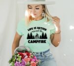 Life Is Better Around The Campfire T-shirt