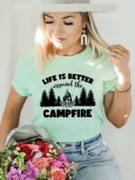 Life Is Better Around The Campfire T-shirt