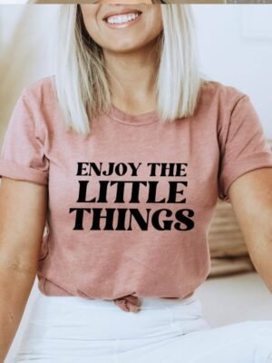 Enjoy The Little Things T-shirt | Women's Top