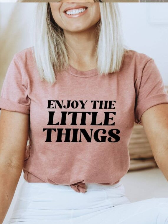 Enjoy The Little Things T-shirt | Women's Top