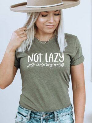 Not Lazy Just Conserving Energy T-shirt