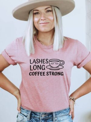 Lashes Long Coffee Strong T-shirt | Graphic Tee