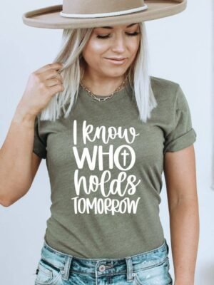 I Know Who Holds Tomorrow T-shirt | Graphic T-shirt
