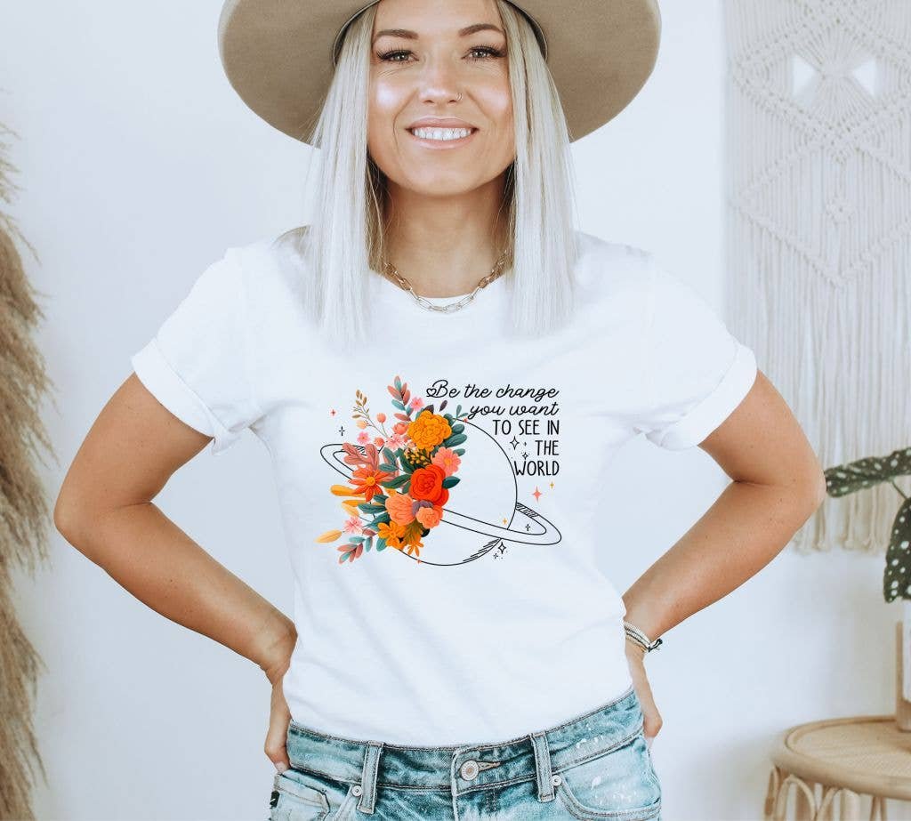 Be The Change You Want To See In The World T-shirt