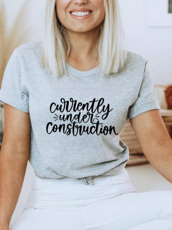 Currently Under Construction T-shirt | Women's Shirt