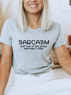 Sarcasm Just One Of The Many Service I Offer T-shirt