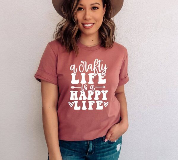 A Crafty Life Is A Happy Life T-shirt | Graphic Tee