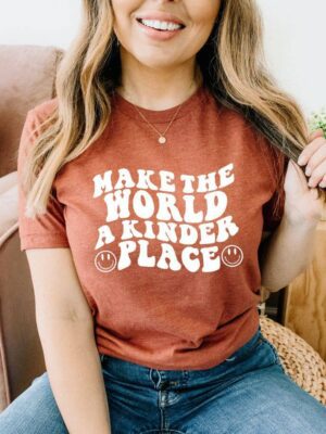 Make The World A Kinder Place T-shirt | Graphic T-shirt