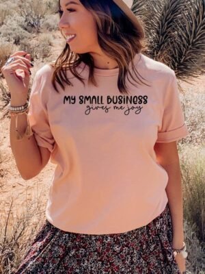 My Small Business Gives Me Joy T-shirt