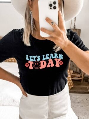 Let's Learn Today T-shirt | Graphic Gift