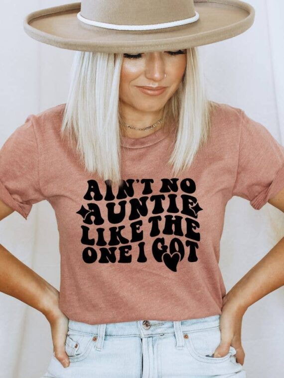 Aint No Auntie Like The One I Got T-shirt