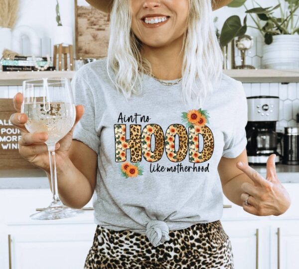 Ain't No Hood Like Motherhood T-shirt | Graphic Tee