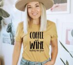Coffee And Wine Makes Me Fine T-shirt | Graphic T-shirt