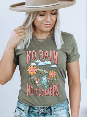 No Rain No Flowers T-shirt | Graphic Gift