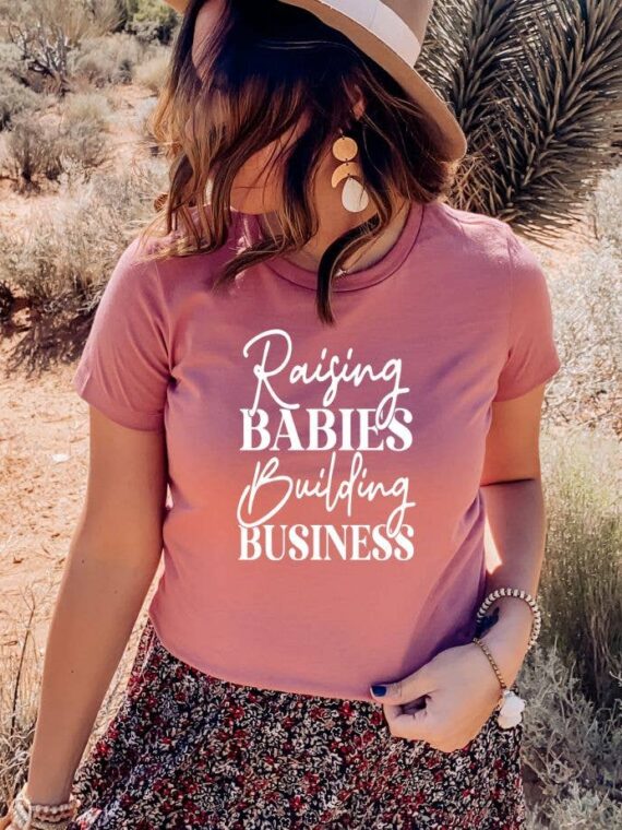 Raising Babies Building Business T-shirt | Women's Shirts