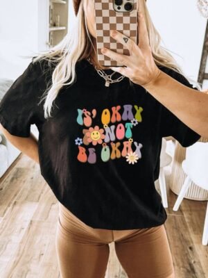 It's Okay To Not Be Okay T-shirt | Graphic Tee