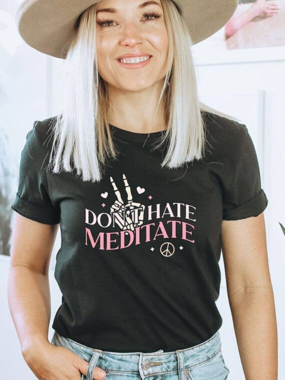 Don't Hate Meditate T-shirt | Graphic Tee