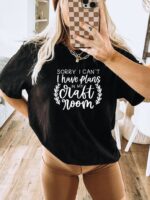 Sorry I Cant I Have Plans With My Craft Room T-shirt