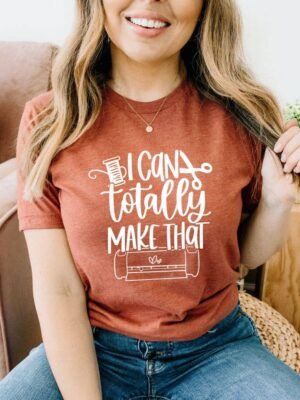 I Can Totally Make That T-shirt | Graphic T-shirt