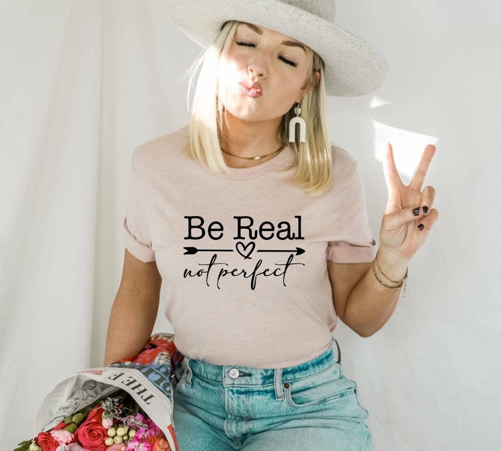 Be Real Not Perfect T-shirt | Graphic Shirt