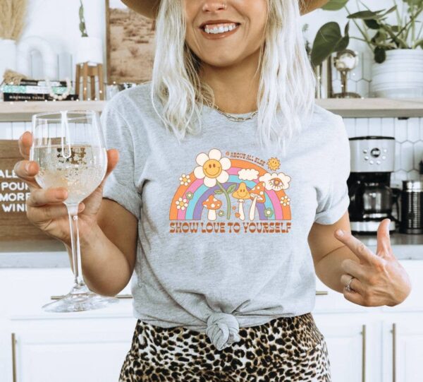 Above All Else Show Love To Yourself T-shirt